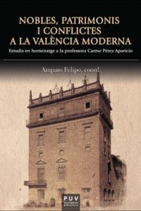 Nobles, patrimonis i conflictes a la valencia moderna