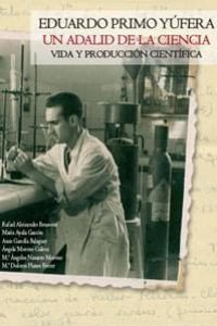 Eduardo Primo Yúfera. Un adalid de la ciencia. Vida y producción científica
