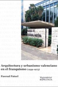 Arquitectura y urbanismo valenciano en el franquismo (1939-1975)